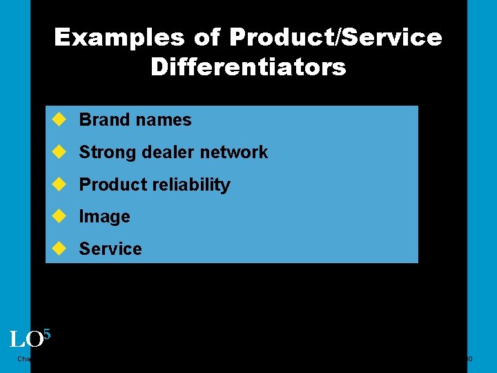 Examples of Product/Service Differentiators u Brand names u Strong dealer network u Product reliability