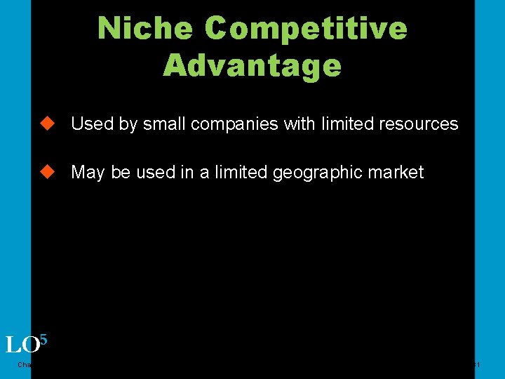 Niche Competitive Advantage u Used by small companies with limited resources u May be