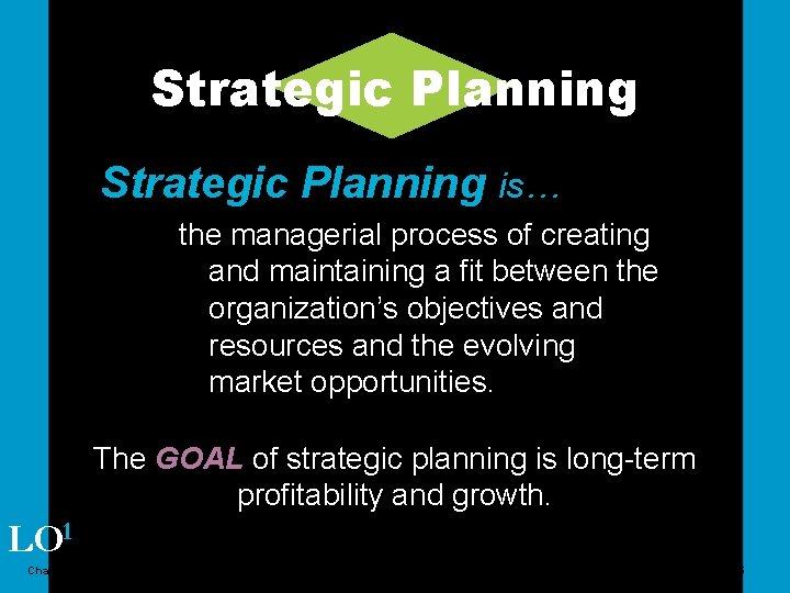 Strategic Planning is… the managerial process of creating and maintaining a fit between the