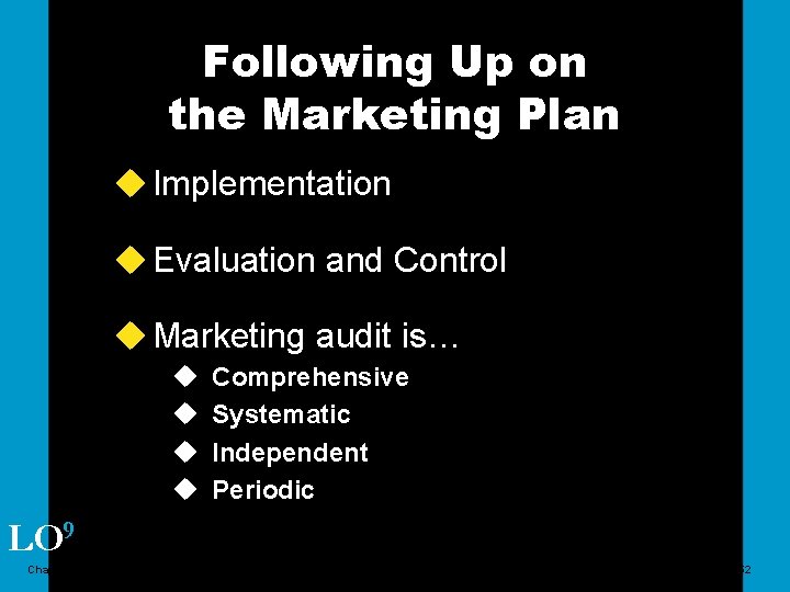 Following Up on the Marketing Plan u Implementation u Evaluation and Control u Marketing