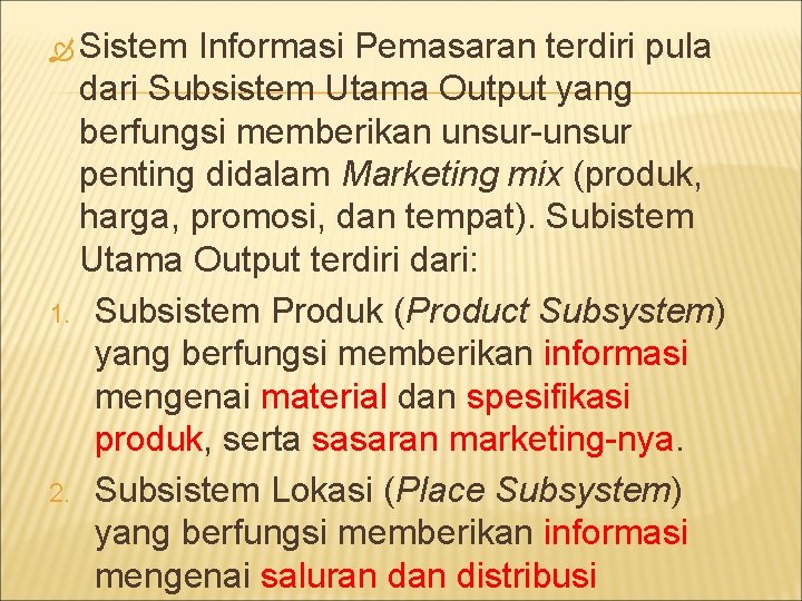  Sistem Informasi Pemasaran terdiri pula dari Subsistem Utama Output yang berfungsi memberikan unsur-unsur