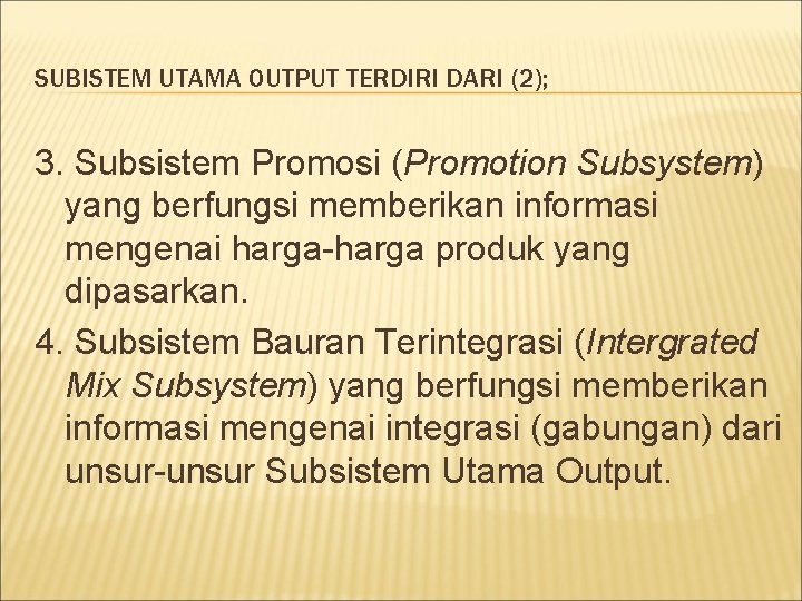 SUBISTEM UTAMA OUTPUT TERDIRI DARI (2); 3. Subsistem Promosi (Promotion Subsystem) yang berfungsi memberikan