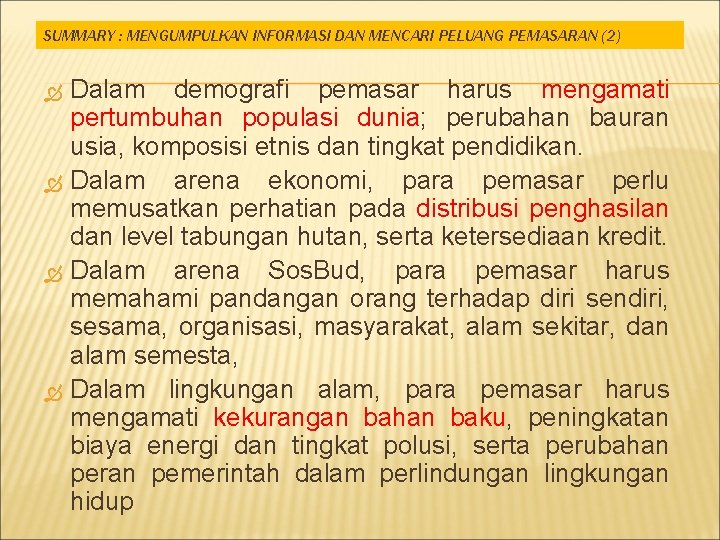 SUMMARY : MENGUMPULKAN INFORMASI DAN MENCARI PELUANG PEMASARAN (2) Dalam demografi pemasar harus mengamati