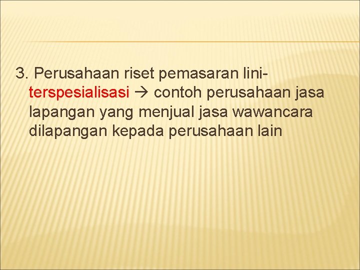 3. Perusahaan riset pemasaran liniterspesialisasi contoh perusahaan jasa lapangan yang menjual jasa wawancara dilapangan