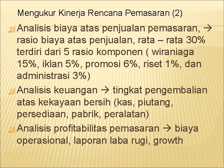 Mengukur Kinerja Rencana Pemasaran (2) Analisis biaya atas penjualan pemasaran, rasio biaya atas penjualan,