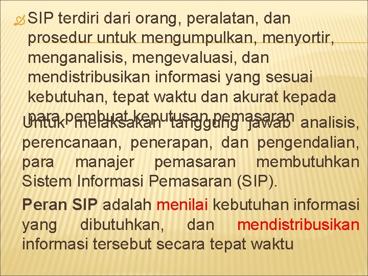  SIP terdiri dari orang, peralatan, dan prosedur untuk mengumpulkan, menyortir, menganalisis, mengevaluasi, dan