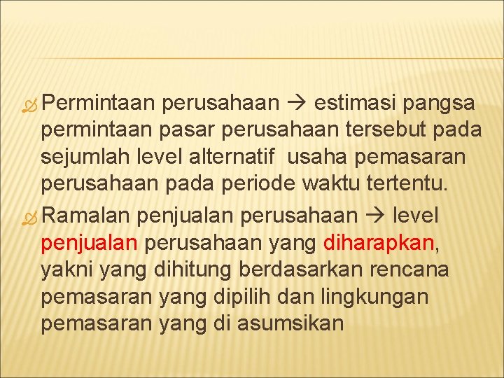  Permintaan perusahaan estimasi pangsa permintaan pasar perusahaan tersebut pada sejumlah level alternatif usaha