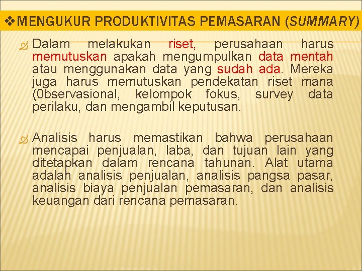 v. MENGUKUR PRODUKTIVITAS PEMASARAN (SUMMARY) Dalam melakukan riset, perusahaan harus memutuskan apakah mengumpulkan data