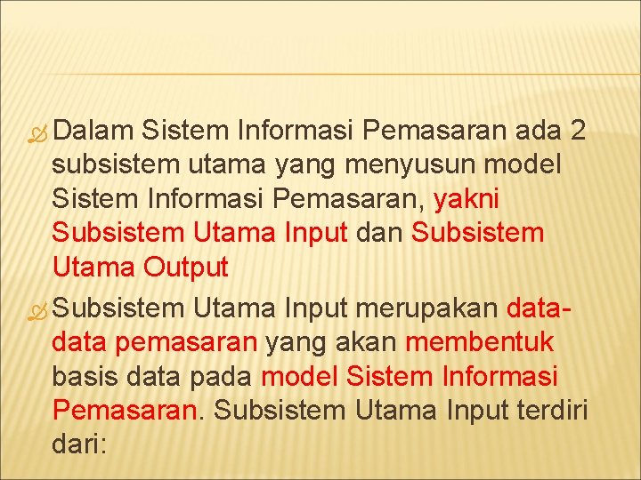  Dalam Sistem Informasi Pemasaran ada 2 subsistem utama yang menyusun model Sistem Informasi