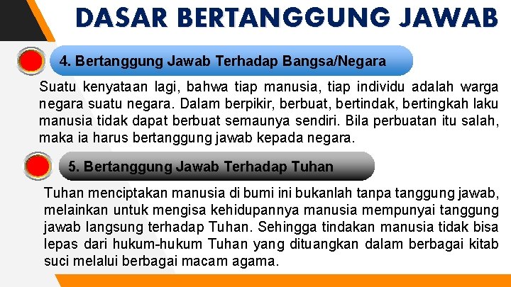 DASAR BERTANGGUNG JAWAB 4. Bertanggung Jawab Terhadap Bangsa/Negara Suatu kenyataan lagi, bahwa tiap manusia,