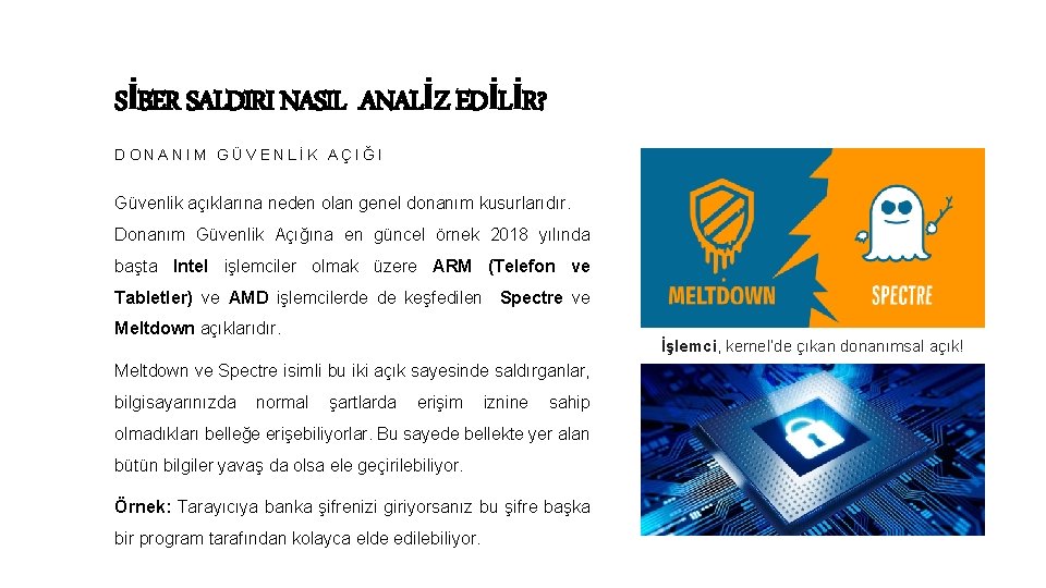 SİBER SALDIRI NASIL ANALİZ EDİLİR? DONANIM GÜVENLİK AÇIĞI Güvenlik açıklarına neden olan genel donanım