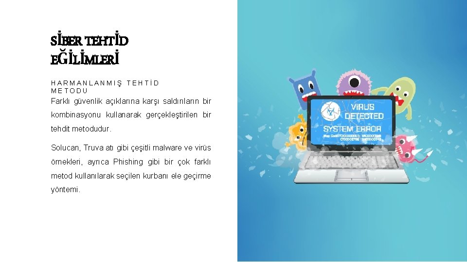 SİBER TEHTİD EĞİLİMLERİ HARMANLANMIŞ TEHTİD METODU Farklı güvenlik açıklarına karşı saldırıların bir kombinasyonu kullanarak