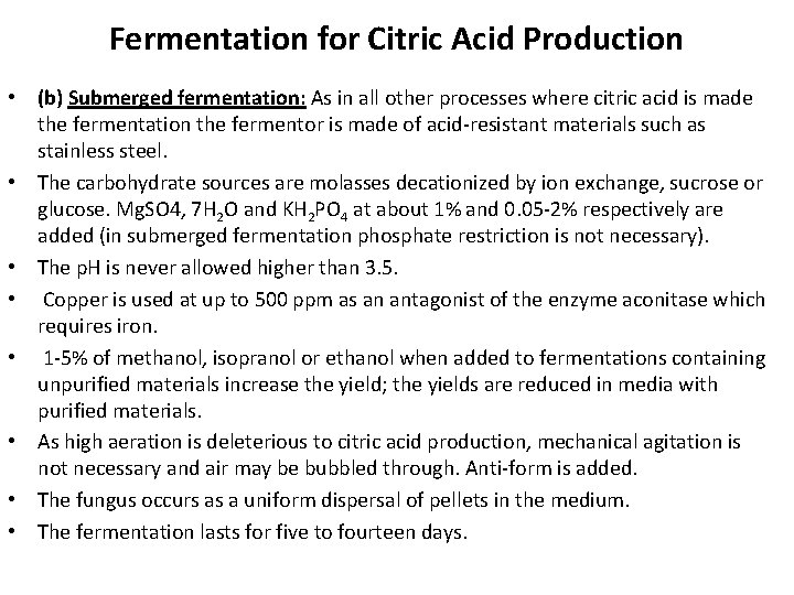 Fermentation for Citric Acid Production • (b) Submerged fermentation: As in all other processes