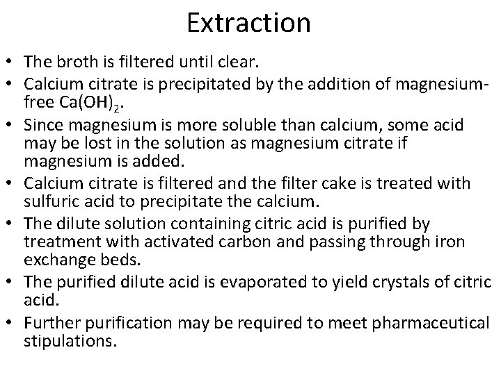 Extraction • The broth is filtered until clear. • Calcium citrate is precipitated by