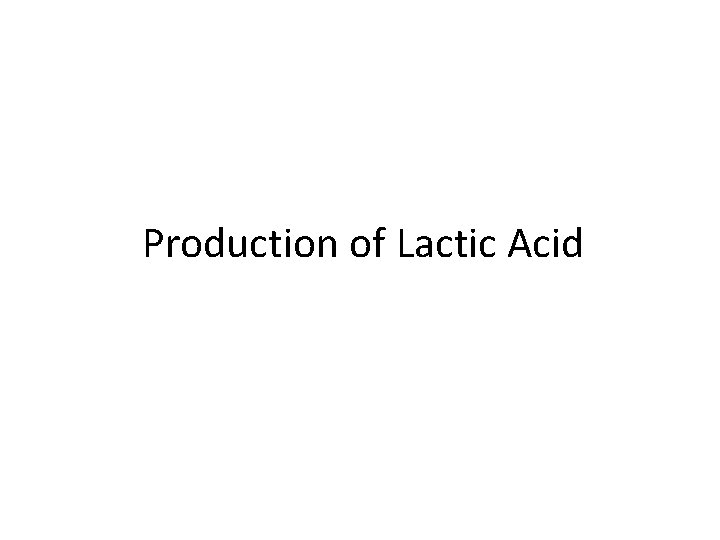 Production of Lactic Acid 