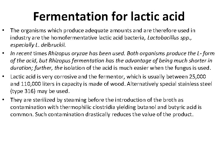 Fermentation for lactic acid • The organisms which produce adequate amounts and are therefore