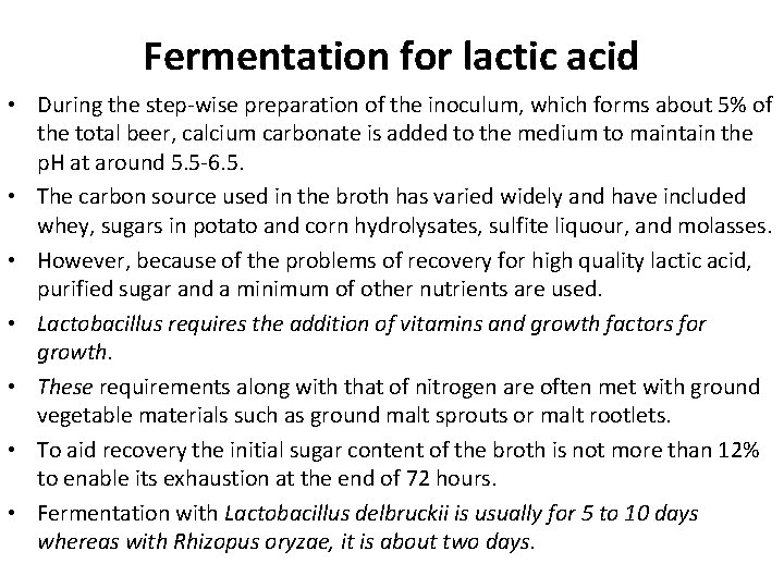Fermentation for lactic acid • During the step-wise preparation of the inoculum, which forms