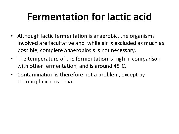 Fermentation for lactic acid • Although lactic fermentation is anaerobic, the organisms involved are