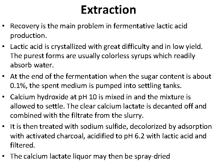 Extraction • Recovery is the main problem in fermentative lactic acid production. • Lactic