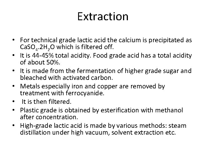Extraction • For technical grade lactic acid the calcium is precipitated as Ca. SO