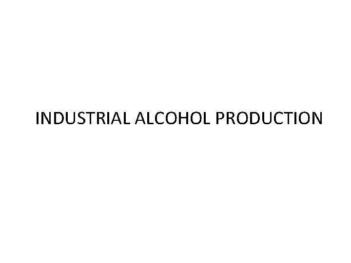 INDUSTRIAL ALCOHOL PRODUCTION 