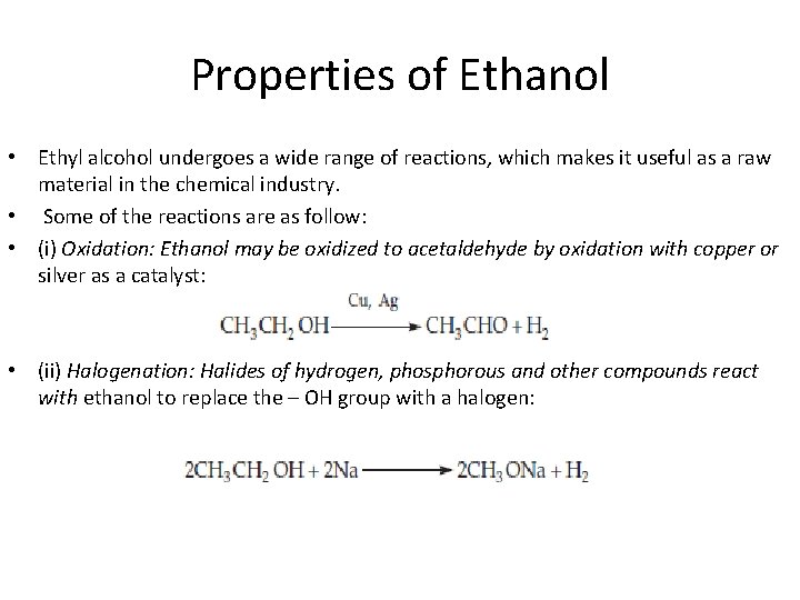 Properties of Ethanol • Ethyl alcohol undergoes a wide range of reactions, which makes