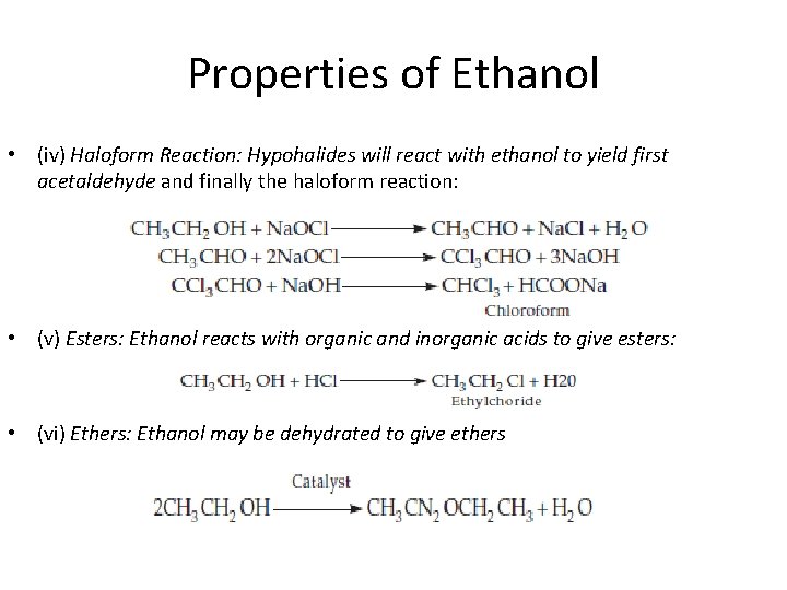 Properties of Ethanol • (iv) Haloform Reaction: Hypohalides will react with ethanol to yield