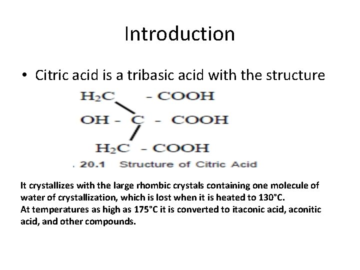Introduction • Citric acid is a tribasic acid with the structure It crystallizes with