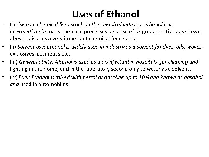 Uses of Ethanol • (i) Use as a chemical feed stock: In the chemical