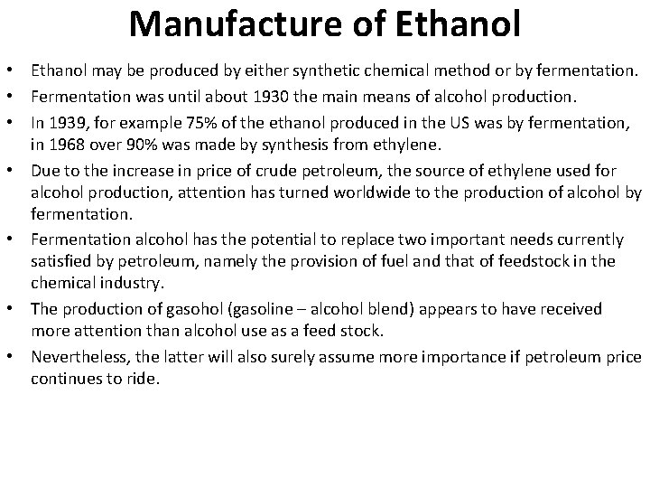 Manufacture of Ethanol • Ethanol may be produced by either synthetic chemical method or