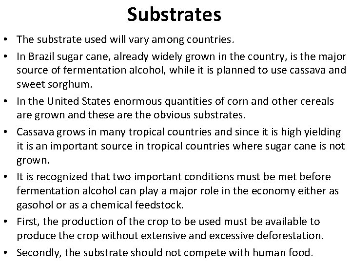 Substrates • The substrate used will vary among countries. • In Brazil sugar cane,