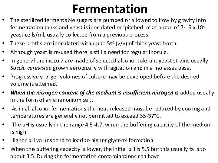 Fermentation • The sterilized fermentable sugars are pumped or allowed to flow by gravity