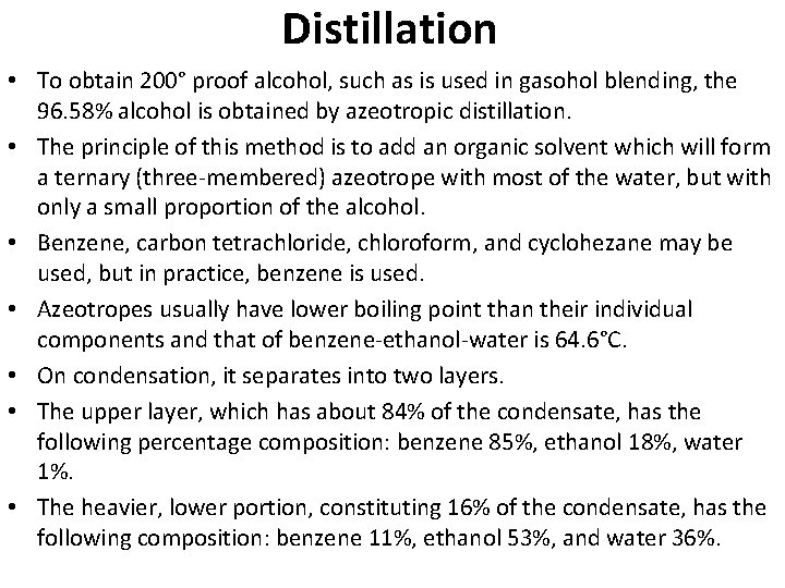Distillation • To obtain 200° proof alcohol, such as is used in gasohol blending,