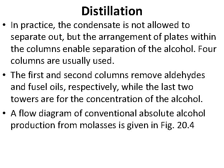 Distillation • In practice, the condensate is not allowed to separate out, but the