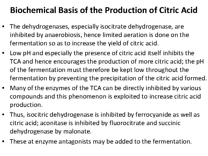 Biochemical Basis of the Production of Citric Acid • The dehydrogenases, especially isocitrate dehydrogenase,