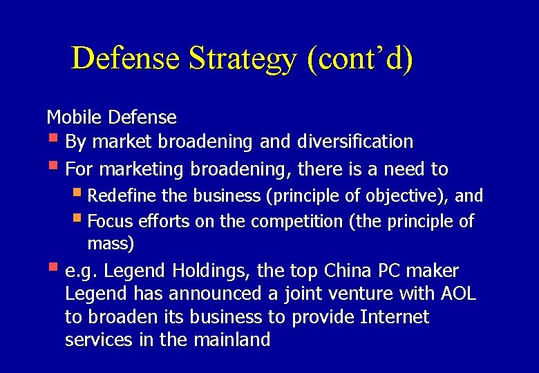 Defense Strategy (cont’d) Mobile Defense § By market broadening and diversification § For marketing