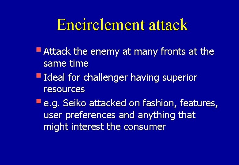 Encirclement attack § Attack the enemy at many fronts at the same time §