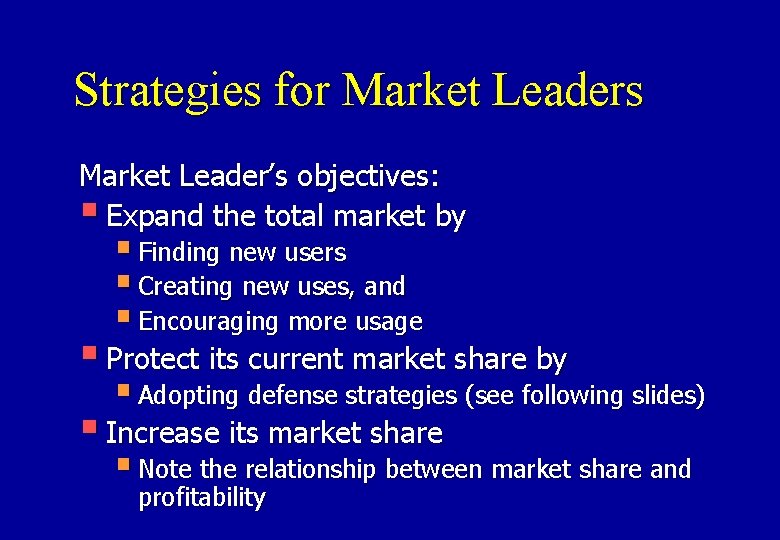 Strategies for Market Leaders Market Leader’s objectives: § Expand the total market by §