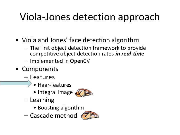 Viola-Jones detection approach • Viola and Jones’ face detection algorithm – The first object