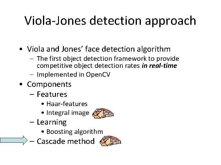 Viola-Jones detection approach • Viola and Jones’ face detection algorithm – The first object