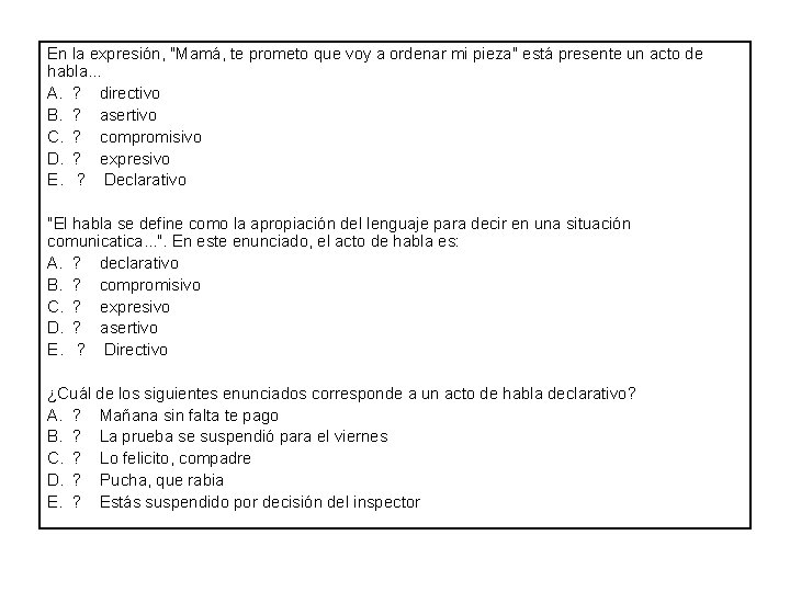 En la expresión, "Mamá, te prometo que voy a ordenar mi pieza" está presente