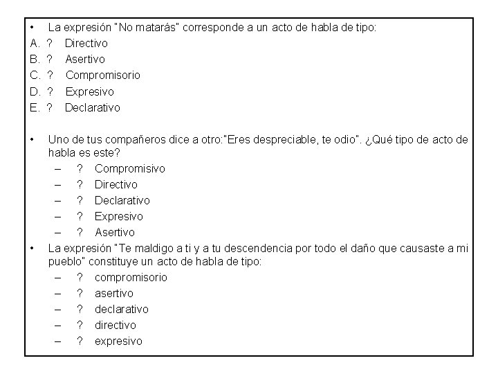  • La expresión “No matarás” corresponde a un acto de habla de tipo: