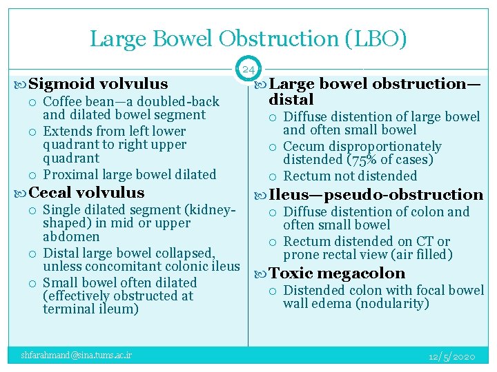 Large Bowel Obstruction (LBO) 24 Sigmoid volvulus Large bowel obstruction— distal Coffee bean—a doubled-back