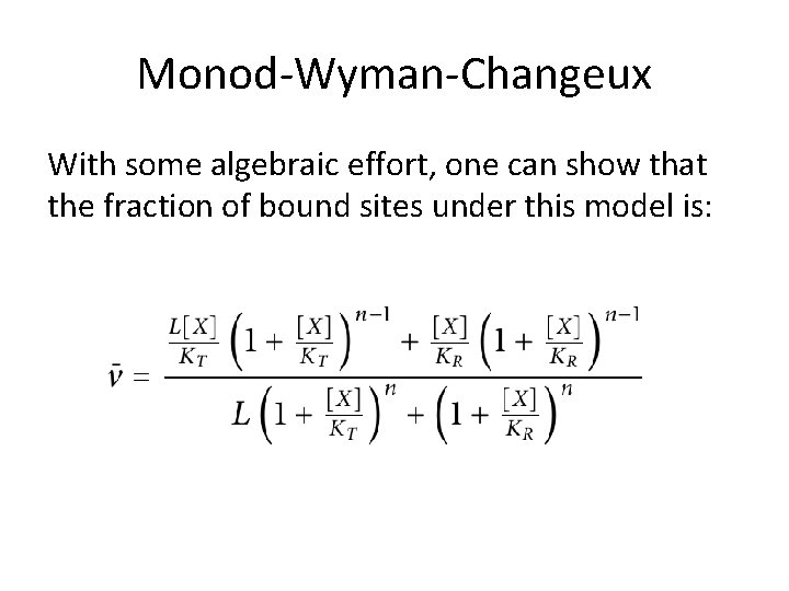 Monod-Wyman-Changeux With some algebraic effort, one can show that the fraction of bound sites