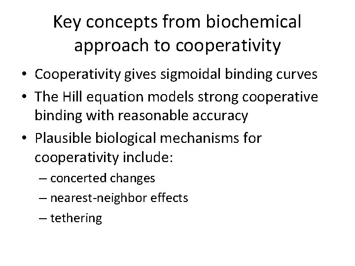 Key concepts from biochemical approach to cooperativity • Cooperativity gives sigmoidal binding curves •