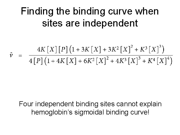 Finding the binding curve when sites are independent Four independent binding sites cannot explain