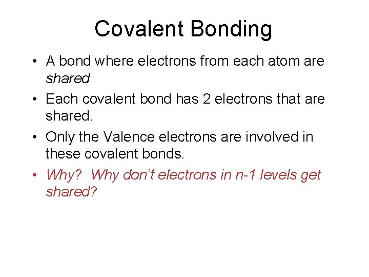 Covalent Bonding • A bond where electrons from each atom are shared • Each
