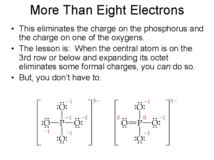 More Than Eight Electrons • This eliminates the charge on the phosphorus and the