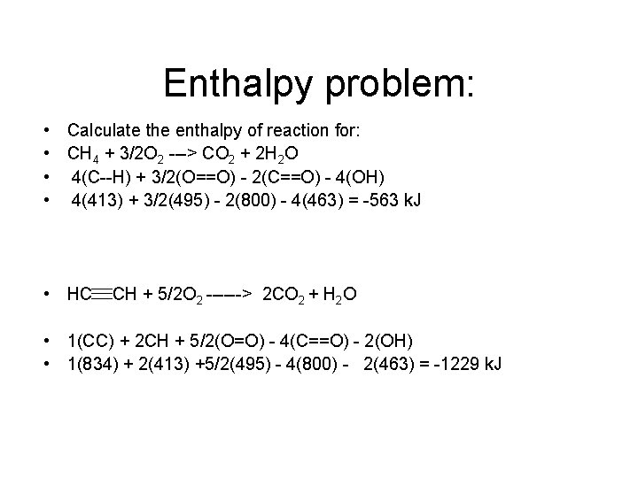 Enthalpy problem: • Calculate the enthalpy of reaction for: • CH 4 + 3/2
