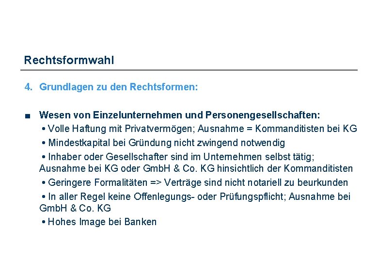 Rechtsformwahl 4. Grundlagen zu den Rechtsformen: ■ Wesen von Einzelunternehmen und Personengesellschaften: • Volle